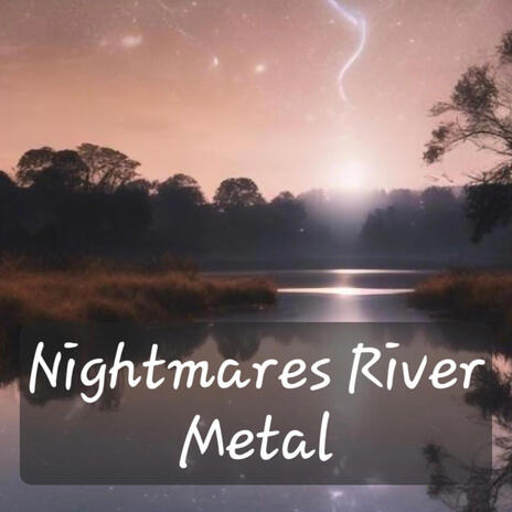 Nightmares River Metal | Boomplay Music