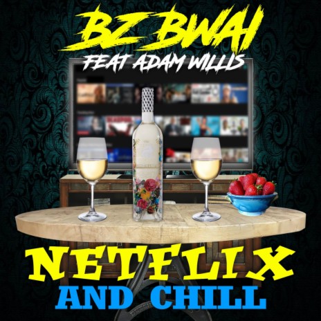 Netflix and Chill ft. adam willis | Boomplay Music