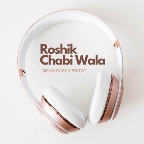 Roshik Chabi Wala | Boomplay Music