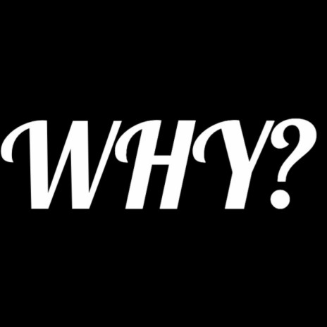 Why ? | Boomplay Music