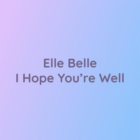 Elle Belle I Hope You're Well | Boomplay Music