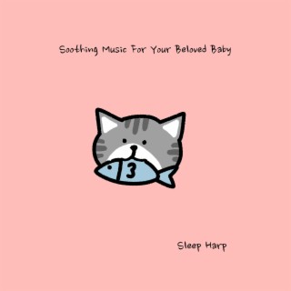 Soothing Music For Your Beloved Baby