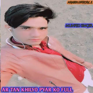 Ar Tan Khilyo Pyar Ko Full