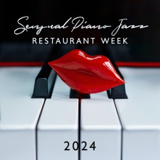Sensual Piano Jazz: Restaurant Week 2024, Erotic Lounge, Gentle & Romantic Jazz Background, Warm Atmosphere, Lovers Night