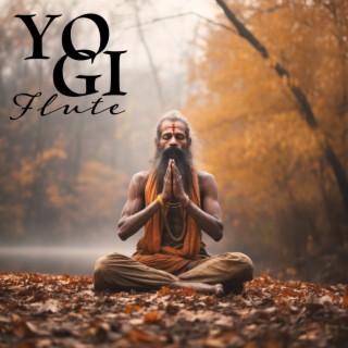 Yogi Flute: Indian Flute Meditation, Yoga Music for Positive Energy, and Inner Balance, Morning Meditation Playlist