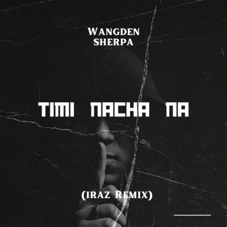 Wangden sherpa (Timi Nachana) (IraZ remix)