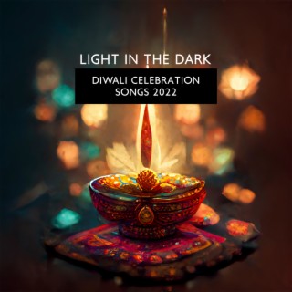 Light in the Dark: Diwali Celebration Songs 2022, Instrumental Indian Music, Dipawali Lakshmi Puja Collection