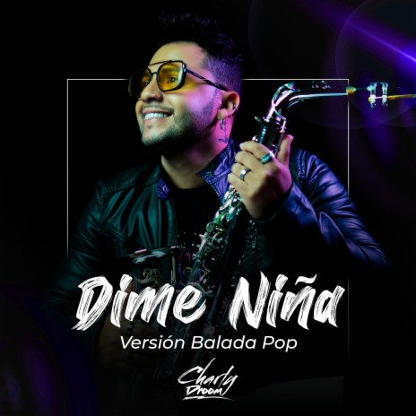Dime Niña (Versión Balada Pop) | Boomplay Music