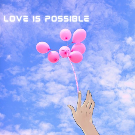Love is Possible | Boomplay Music