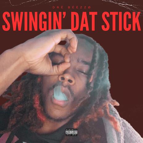 Swingin' Dat Stick (Get On They Ass Original) (Rebirth The Album)