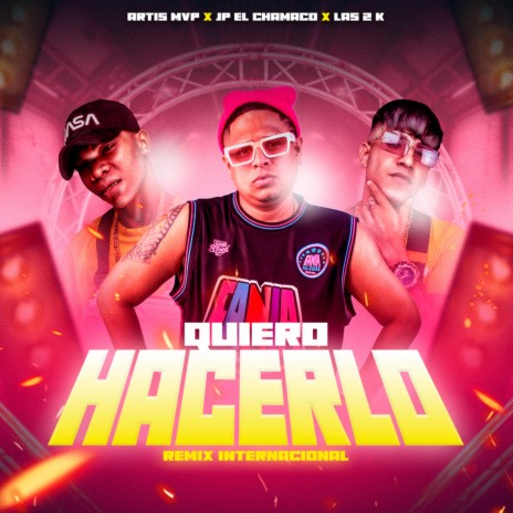 QUIERO HACERLO (REMIX) ft. JP el Chamaco | Boomplay Music