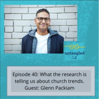 40: What’s the Research Telling Us About Church Trends? Guest: Glenn Packiam