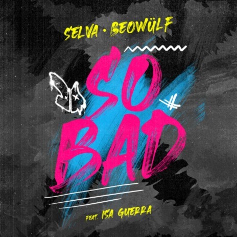 So Bad (Extended Mix) ft. Beowülf & Isa Guerra | Boomplay Music