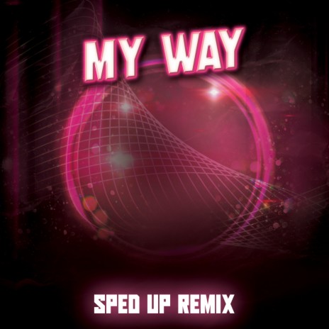 My Way (SpedUp Remix) | Boomplay Music