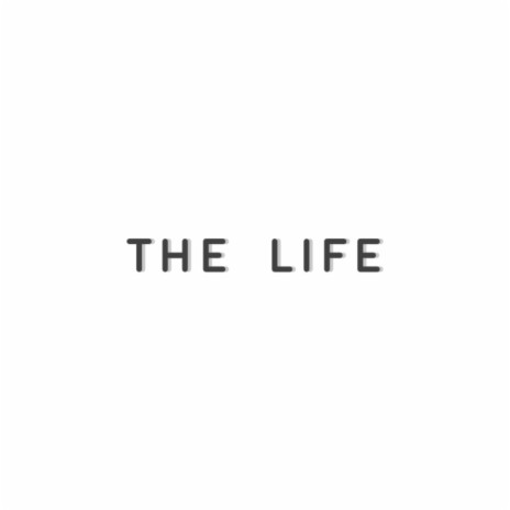 The Life | Boomplay Music