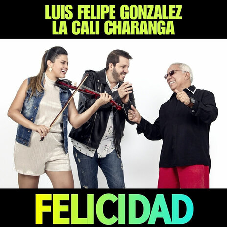 Felicidad ft. La Cali Charanga | Boomplay Music