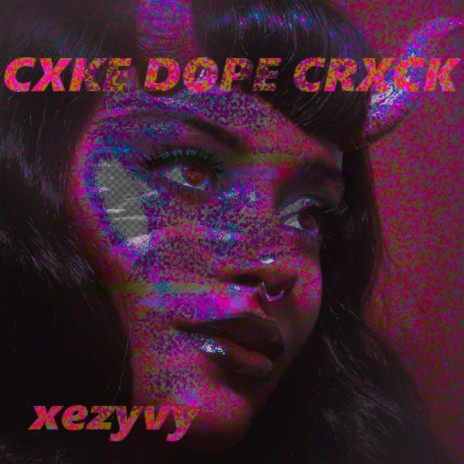 Cxke Dxpe Crxck | Boomplay Music