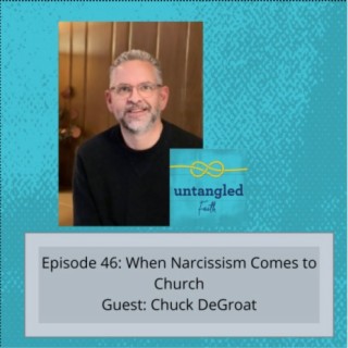 46: When Narcissism Comes to Church. Guest: Chuck DeGroat