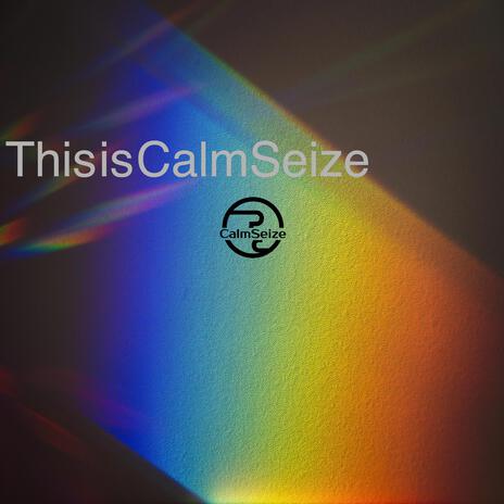 This is CalmSeize... | Boomplay Music