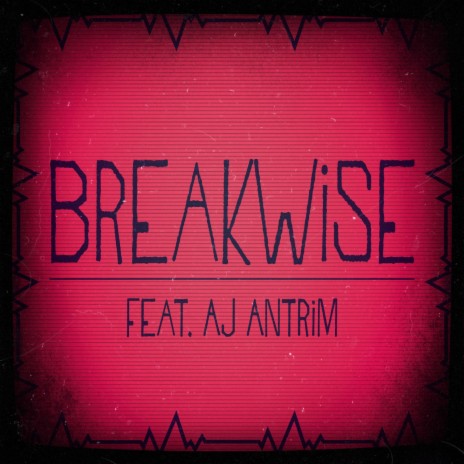 Breakwise ft. AJ Antrim | Boomplay Music