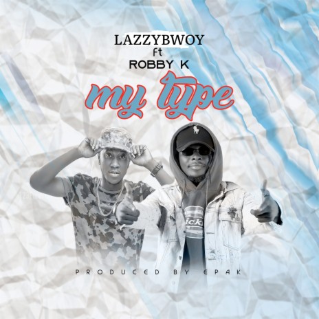 My Type ft. Robby K | Boomplay Music