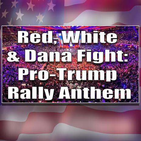 Red, White & Dana Fight | Boomplay Music