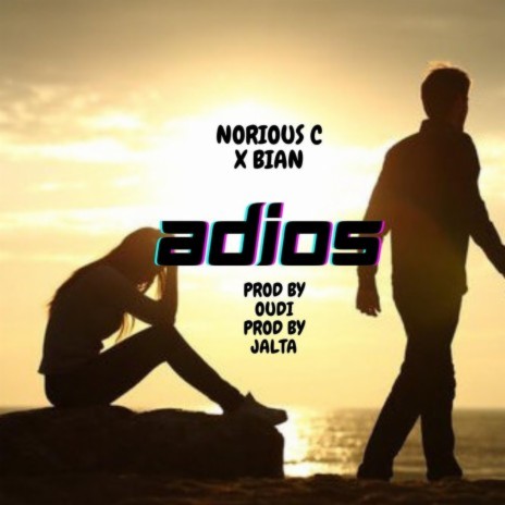 ADIOS ft. Norious c | Boomplay Music