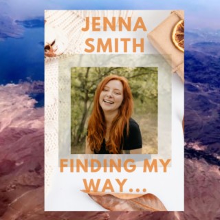 Jenna Smith - On The Path To Finding Myself  #57