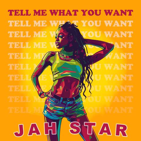 Tell Me What You Want | Boomplay Music