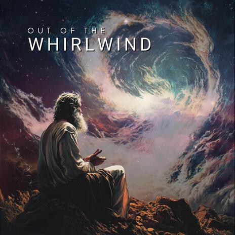 Out of the Whirlwind | Boomplay Music