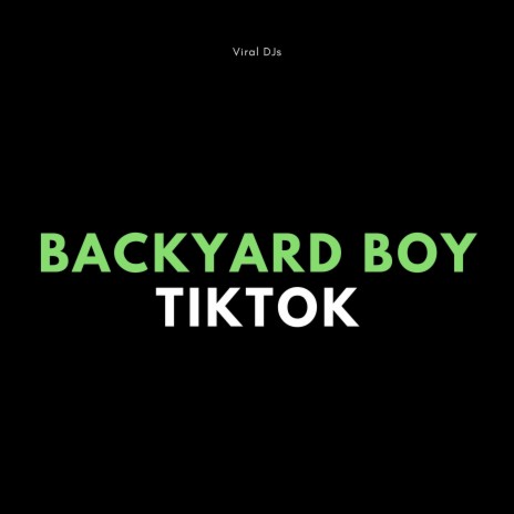 Backyard Boy TikTok | Boomplay Music