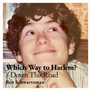 Which Way to Harlem? / Down This Road