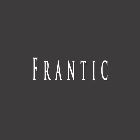 Frantic | Boomplay Music