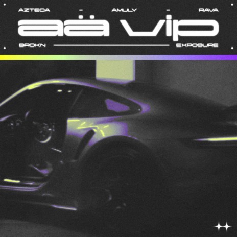 A Â VIP ft. BROKN, Exposure, Amuly & RAVA | Boomplay Music