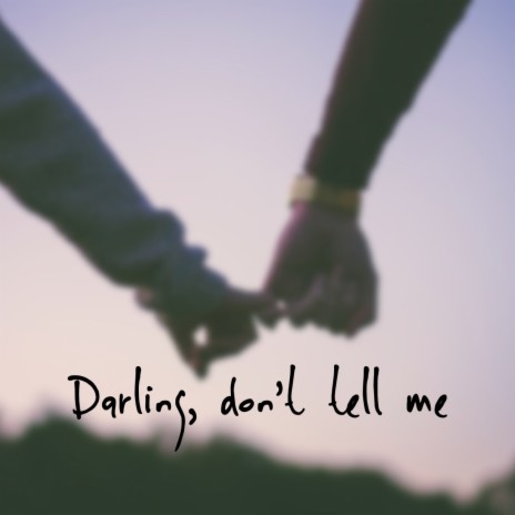 Darling, Don't Tell Me ft. .za. | Boomplay Music