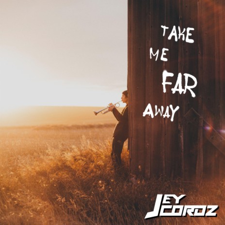 Take Me Far Away | Boomplay Music