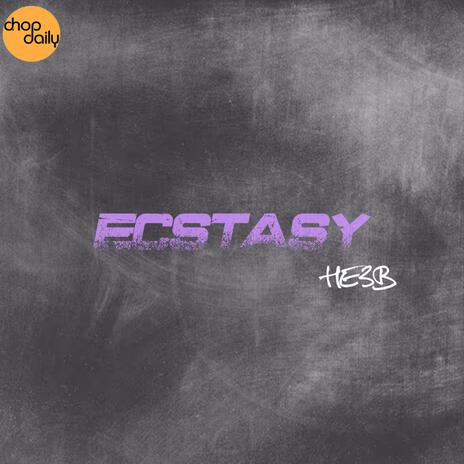 Ecstasy ft. HE3B | Boomplay Music