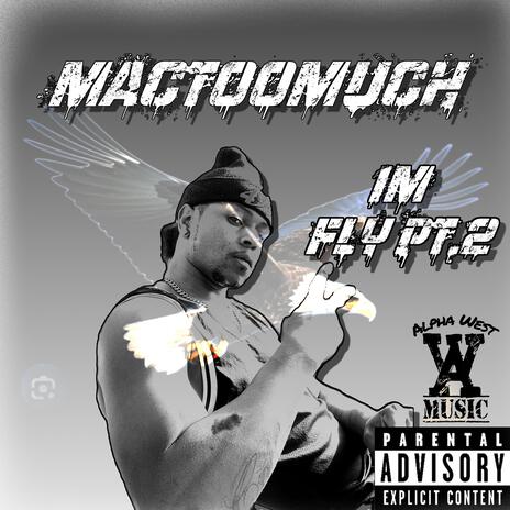 Mactoomuch (I'm Fly Pt. 2) | Boomplay Music