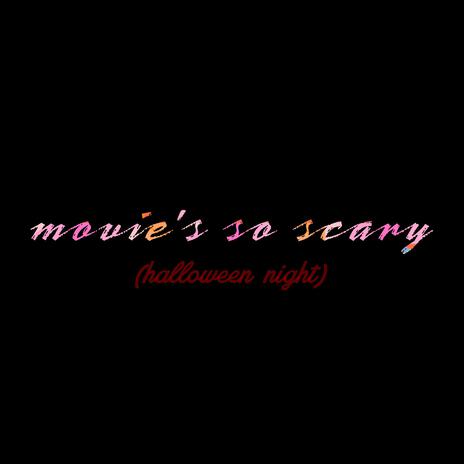 movie's so scary (halloween night) | Boomplay Music