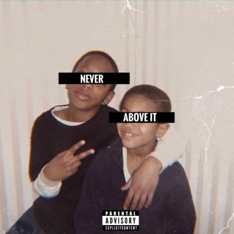 Never Above It | Boomplay Music