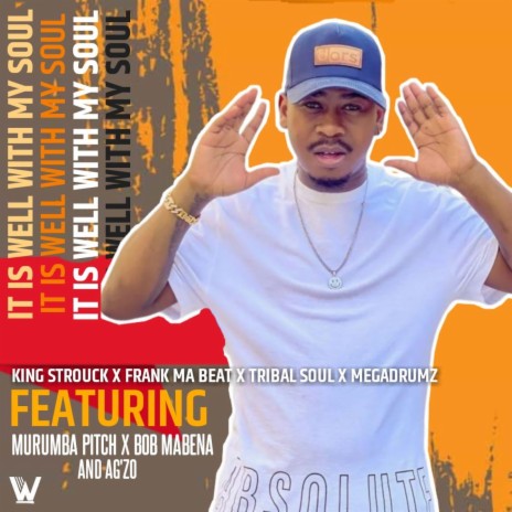 It Is Well With My Soul ft. Frank Mabeat, TRIBAL SOUL, MEGADRUMZ, Murumba Pitch & BOB MABENA | Boomplay Music