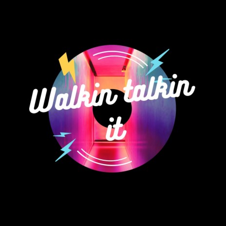 Walkin Talkin it | Boomplay Music