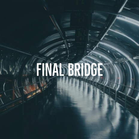Final Bridge | Boomplay Music