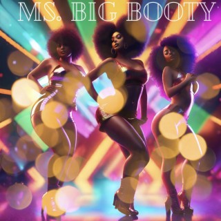 Ms. Big Booty lyrics | Boomplay Music