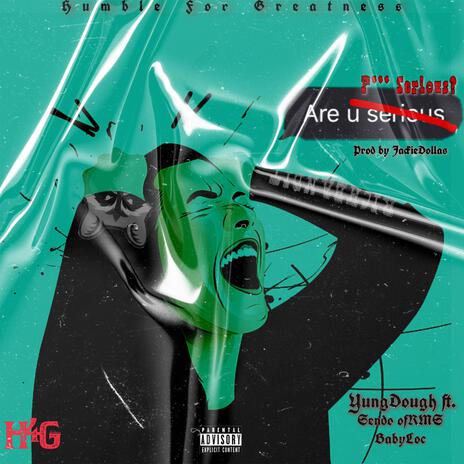 Are You Serious ft. YungDough2x & BabyLoc