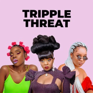 Tripple Threat:Zuchu,Nadia,Nandy | Boomplay Music
