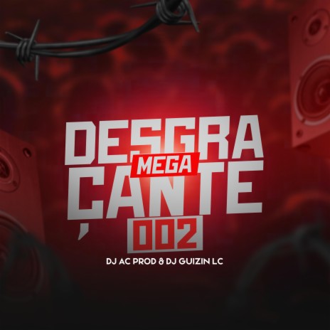 MEGA DESGRAÇANTE 002 (Summer Version) ft. DJ AC PROD