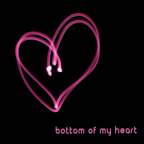Bottom Of My Heart | Boomplay Music