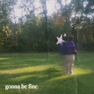 Gonna Be Fine ft. Dan Perry & Good Mars lyrics | Boomplay Music