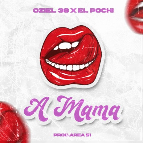 A mamá ft. El Pochi | Boomplay Music